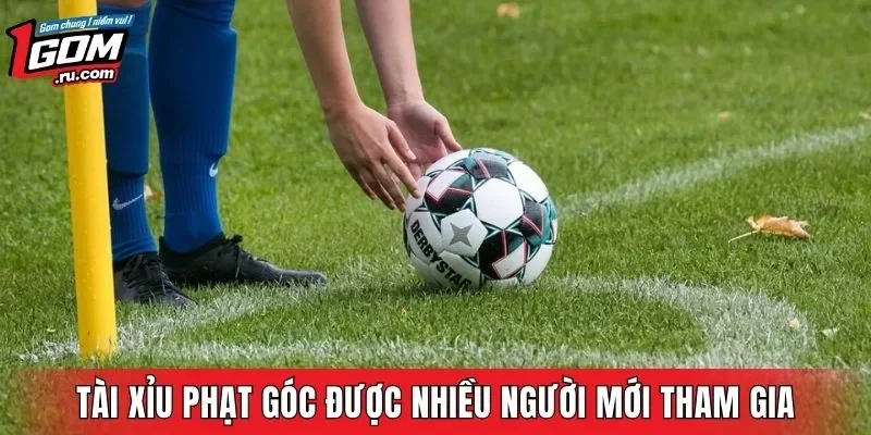 Tài xỉu phạt góc được nhiều người mới tham gia
