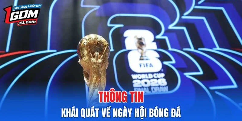 Thông tin khái quát về ngày hội bóng đá